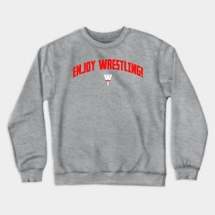 Enjoy Wrestling! RED Crewneck Sweatshirt